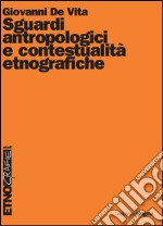 Sguardi antropologici e contestualità etnografiche. E-book. Formato PDF ebook