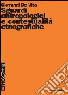 Sguardi antropologici e contestualità etnografiche. E-book. Formato PDF ebook di Giovanni De Vita