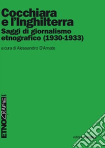 Cocchiara e l'Inghilterra. Saggi di giornalismo etnografico (1930-1933). E-book. Formato PDF ebook di Alessandro D’Amato