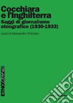 Cocchiara e l'Inghilterra. Saggi di giornalismo etnografico (1930-1933). E-book. Formato PDF ebook