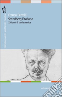 Strindberg l’italiano. 130 anni di storia. E-book. Formato EPUB ebook di Franco Perrelli