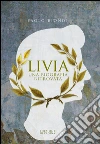 Livia. Una biografia ritrovata. E-book. Formato EPUB ebook di Paolo Biondi