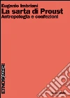 La sarta di Proust. Antropologia e confezioni. E-book. Formato PDF ebook di Eugenio Imbriani