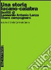 Una storia lucano-calabra. Scritti di Leonardo Antonio Lanza libero zampognaro. E-book. Formato PDF ebook di Maria Carmela Stella