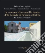 La caserma «Giovanni De Santis» della guardia di finanza a Barletta. La storia e il recupero. E-book. Formato PDF