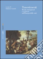 Travestimenti. Mondi immaginari e scrittura nell'Europa delle corti. E-book. Formato PDF ebook