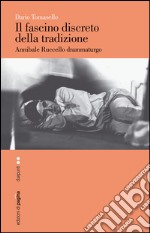 Il fascino discreto della tradizione. Annibale Ruccello drammaturgo. E-book. Formato PDF ebook