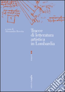 Tracce di letteratura artistica in Lombardia. E-book. Formato PDF ebook di Alessandro Rovetta