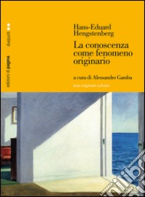 La conoscenza come fenomeno originario. E-book. Formato PDF ebook di Hans-Eduard Hengstenberg