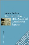 The true history of the so-called Artemidorus papyrus. E-book. Formato PDF ebook