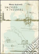 Martini e Ferretti. E-book. Formato EPUB ebook