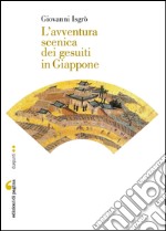 L’avventura scenica dei gesuiti in Giappone. E-book. Formato PDF ebook