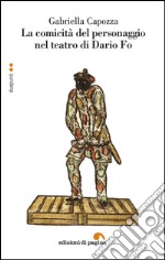 La comicità del personaggio nel teatro di Dario Fo. E-book. Formato PDF ebook