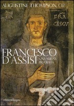 Francesco d’Assisi. Una nuova biografia. E-book. Formato PDF ebook