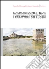 Lo spazio domestico e i caratteri dei luoghi. Ediz. italiana e inglese. E-book. Formato PDF ebook di Vitangelo Ardito