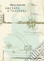 Martini e Ferretti. E-book. Formato PDF ebook