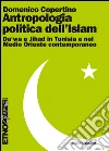 Antropologia politica dell’Islam: Da'wa e Jihad in Tunisia e nel Medio Oriente contemporaneo. E-book. Formato PDF ebook di Domenico Copertino