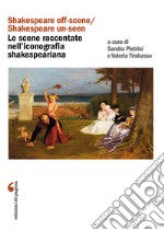 «Shakespeare off-scene/Shakespeare un-seen»: le scene raccontate nell’iconografia shakespeariana. E-book. Formato PDF