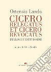 Cicero relegatus et Cicero revocatus: Dialogi festivissimi. E-book. Formato PDF ebook