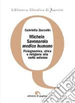 Michele Savonarola «medico humano»: Fisiognomica, etica e religione alla corte estense. E-book. Formato PDF ebook