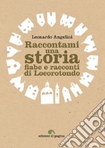 Raccontami una storia: Fiabe e racconti di Locorotondo. E-book. Formato PDF ebook