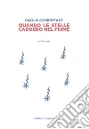 Quando le stelle caddero nel fiume. E-book. Formato PDF ebook di Paolo Comentale