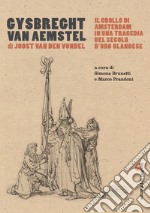 Gysbreght van Aemstel: Il crollo di Amsterdam in una tragedia del secolo d’oro olandese. E-book. Formato PDF ebook