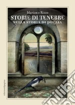 Storie di tenebre nella storia di Puglia. E-book. Formato PDF ebook