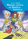 Matteo contro lo Spettro autistico. E-book. Formato PDF ebook di Giuseppe Sansone