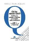 Chi ha rubato i cieli?: Galileo, la «Lettera a Cristina» e le origini della modernità. E-book. Formato PDF ebook