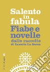 Salento in fabula: Fiabe e novelle dalle raccolte di Saverio La Sorsa. E-book. Formato EPUB ebook