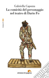 La comicità del personaggio nel teatro di Dario Fo. E-book. Formato EPUB ebook di Gabriella Capozza