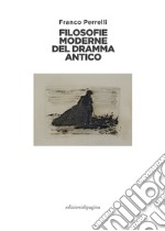Filosofie moderne del dramma antico. E-book. Formato PDF