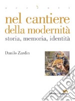 Nel cantiere della modernità: Storia, memoria, identità. E-book. Formato PDF ebook