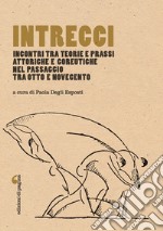 Intrecci: Incontri tra teorie e prassi attoriche e coreutiche nel passaggio tra Otto e Novecento. E-book. Formato PDF