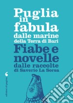 Puglia in fabula dalle marine della Terra di Bari: Fiabe e novelle dalle raccolte di Saverio La Sorsa. E-book. Formato PDF ebook