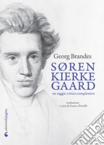 Søren Kierkegaard: Un saggio critico complessivo. E-book. Formato EPUB ebook di Franco Perrelli