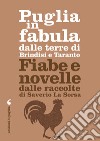 Puglia in fabula dalle terre di Brindisi e Taranto: Fiabe e novelle dalle raccolte di Saverio La Sorsa. E-book. Formato EPUB ebook
