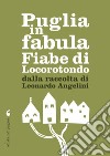 Puglia in fabula. Fiabe di Locorotondo da una raccolta di Leonardo Angelini. E-book. Formato EPUB ebook