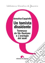 Un tomista dissidente: Tommaso de Vio Gaetano e «L’analogia dei nomi». E-book. Formato PDF ebook