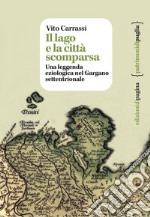 Il lago e la città scomparsa: Una leggenda eziologica nel Gargano settentrionale. E-book. Formato PDF ebook