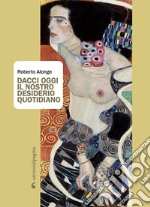 Dacci oggi il nostro desiderio quotidiano. E-book. Formato PDF ebook