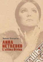 Anna Netrebko: L’ultima diva. E-book. Formato PDF ebook