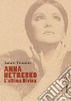 Anna Netrebko: L’ultima diva. E-book. Formato PDF ebook