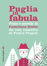 Fiabe e novelle di Castellana Grotte da una raccolta di Pietro Piepoli. E-book. Formato PDF ebook