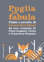 Fiabe e novelle di Cassano delle Murge: da una raccolta di Piero Cappelli, Clelia e Francesco Nuzzaco. E-book. Formato PDF ebook