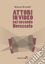 Attori in video nel secondo Novecento. E-book. Formato PDF ebook