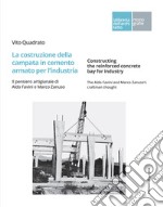 La costruzione della campata in cemento armato per l’industria: Il pensiero artigianale di Aldo Favini e Marco Zanuso. E-book. Formato PDF ebook