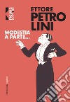 Modestia a parte.... E-book. Formato PDF ebook di Ettore Petrolini