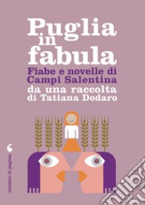 Fiabe e racconti di Campi Salentina da una raccolta di Tatiana Dodaro. E-book. Formato PDF ebook di Tatiana Dodaro